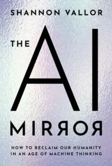 The AI Mirror : How to Reclaim Our Humanity in an Age of Machine Thinking