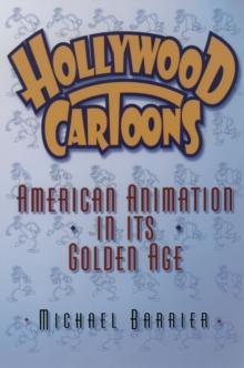 Hollywood Cartoons : American Animation in Its Golden Age