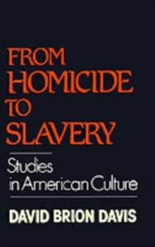 From Homicide to Slavery : Studies in American Culture