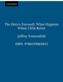 The Hero's Farewell : What Happens When CEOs Retire