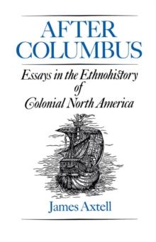 After Columbus : Essays in the Ethnohistory of Colonial North America