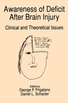 Awareness of Deficit after Brain Injury : Clinical and Theoretical Issues