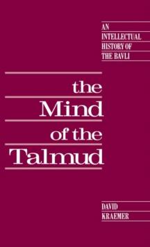 The Mind of the Talmud : An Intellectual History of the Bavli