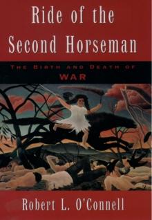 Ride of the Second Horseman : The Birth and Death of War