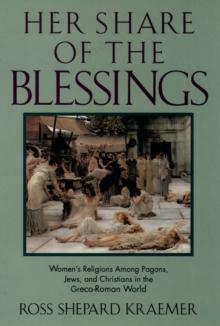 Her Share of the Blessings : Women's Religions among Pagans, Jews, and Christians in the Greco-Roman World