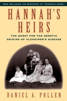 Hannah's Heirs : The Quest for the Genetic Origins of Alzheimer's Disease