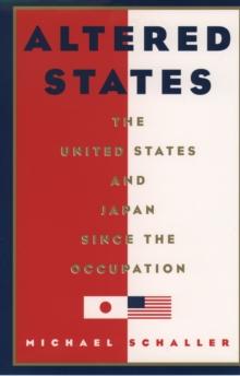 Altered States : The United States and Japan since the Occupation