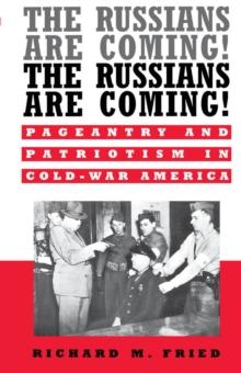 The Russians Are Coming! The Russians Are Coming! : Pageantry and Patriotism in Cold-War America