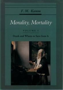 Morality, Mortality : Volume I: Death and Whom to Save from It