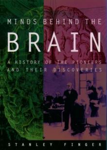 Minds behind the Brain : A History of the Pioneers and Their Discoveries