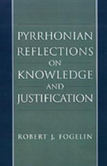 Pyrrhonian Reflections on Knowledge and Justification