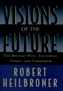 Visions of the Future : The Distant Past, Yesterday, Today, and Tomorrow