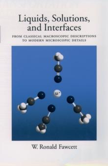 Liquids, Solutions, and Interfaces : From Classical Macroscopic Descriptions to Modern Microscopic Details