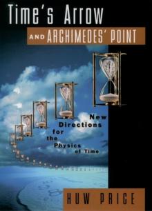 Time's Arrow and Archimedes' Point : New Directions for the Physics of Time