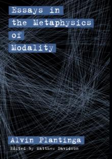 Essays in the Metaphysics of Modality