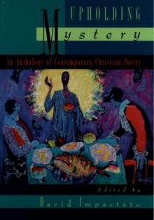 Upholding Mystery : An Anthology of Contemporary Christian Poetry