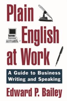 Plain English at Work : A Guide to Writing and Speaking