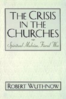 The Crisis in the Churches : Spiritual Malaise, Fiscal Woe