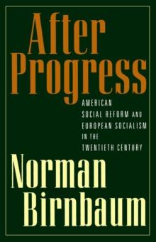 After Progress : American Social Reform and European Socialism in the Twentieth Century