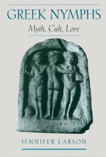 Greek Nymphs : Myth, Cult, Lore