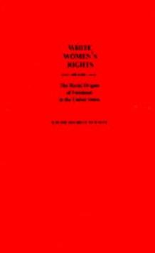 White Women's Rights : The Racial Origins of Feminism in the United States