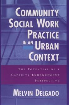 Community Social Work Practice in an Urban Context : The Potential of a Capacity-Enhancement Perspective