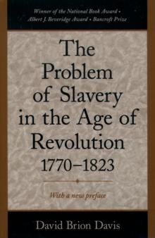 The Problem of Slavery in the Age of Revolution, 1770-1823