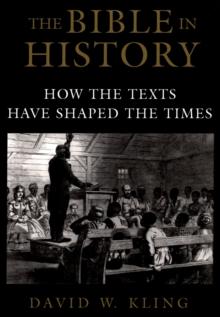 The Bible in History : How the Texts Have Shaped the Times