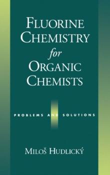 Fluorine Chemistry for Organic Chemists : Problems and Solutions