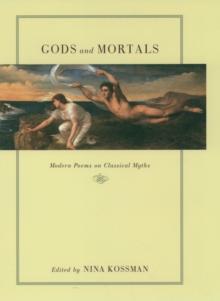 Gods and Mortals : Modern Poems on Classical Myths