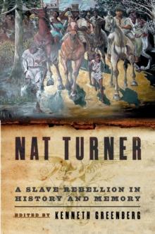 Nat Turner : A Slave Rebellion in History and Memory