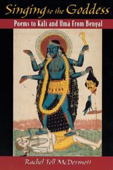 Singing to the Goddess : Poems to Kali and Uma from Bengal