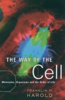 The Way of the Cell : Molecules, Organisms, and the Order of Life