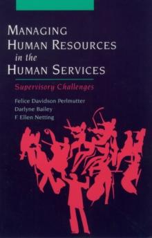 Managing Human Resources in the Human Services : Supervisory Challenges