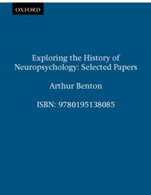 Exploring the History of Neuropsychology : Selected Papers