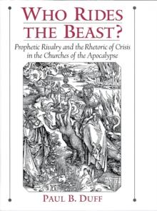 Who Rides the Beast? : Prophetic Rivalry and the Rhetoric of Crisis in the Churches of the Apocalypse