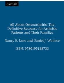 All About Osteoarthritis : The Definitive Resource for Arthritis Patients and Their Families