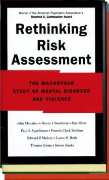 Rethinking Risk Assessment : The MacArthur Study of Mental Disorder and Violence