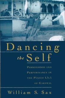 Dancing the Self : Personhood and Performance in the Pandav Lila of Garhwal