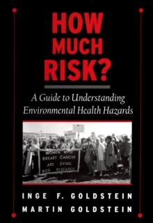 How Much Risk? : A Guide to Understanding Environmental Health Hazards