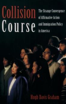 Collision Course : The Strange Convergence of Affirmative Action and Immigration Policy in America