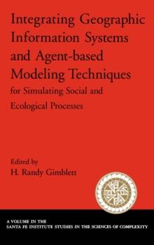 Integrating Geographic Information Systems and Agent-Based Modeling Techniques for Simulating Social and Ecological Processes