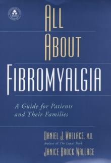 All About Fibromyalgia : A Guide for Patients and Their Families