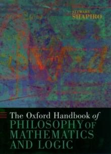 The Oxford Handbook of Philosophy of Mathematics and Logic