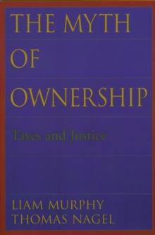 The Myth of Ownership : Taxes and Justice