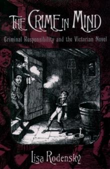 The Crime in Mind : Criminal Responsibility and the Victorian Novel