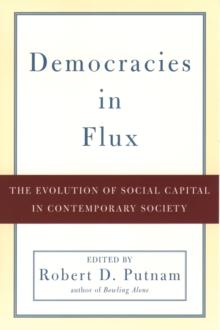 Democracies in Flux : The Evolution of Social Capital in Contemporary Society