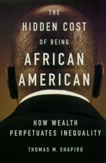 The Hidden Cost of Being African American : How Wealth Perpetuates Inequality