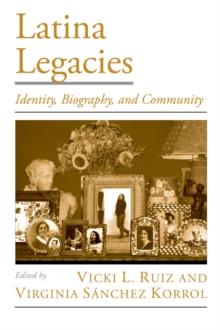 Latina Legacies : Identity, Biography, and Community