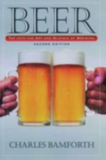 Beer : Tap Into the Art and Science of Brewing